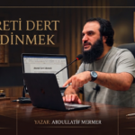 AHİRETİ DERT EDİNMEK – ABDULLATİF MERMER