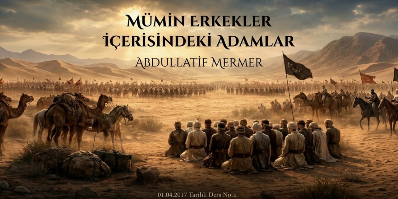 MÜMİN ERKEKLER İÇERİSİNDEKİ ADAMLAR – ABDULLATİF MERMER